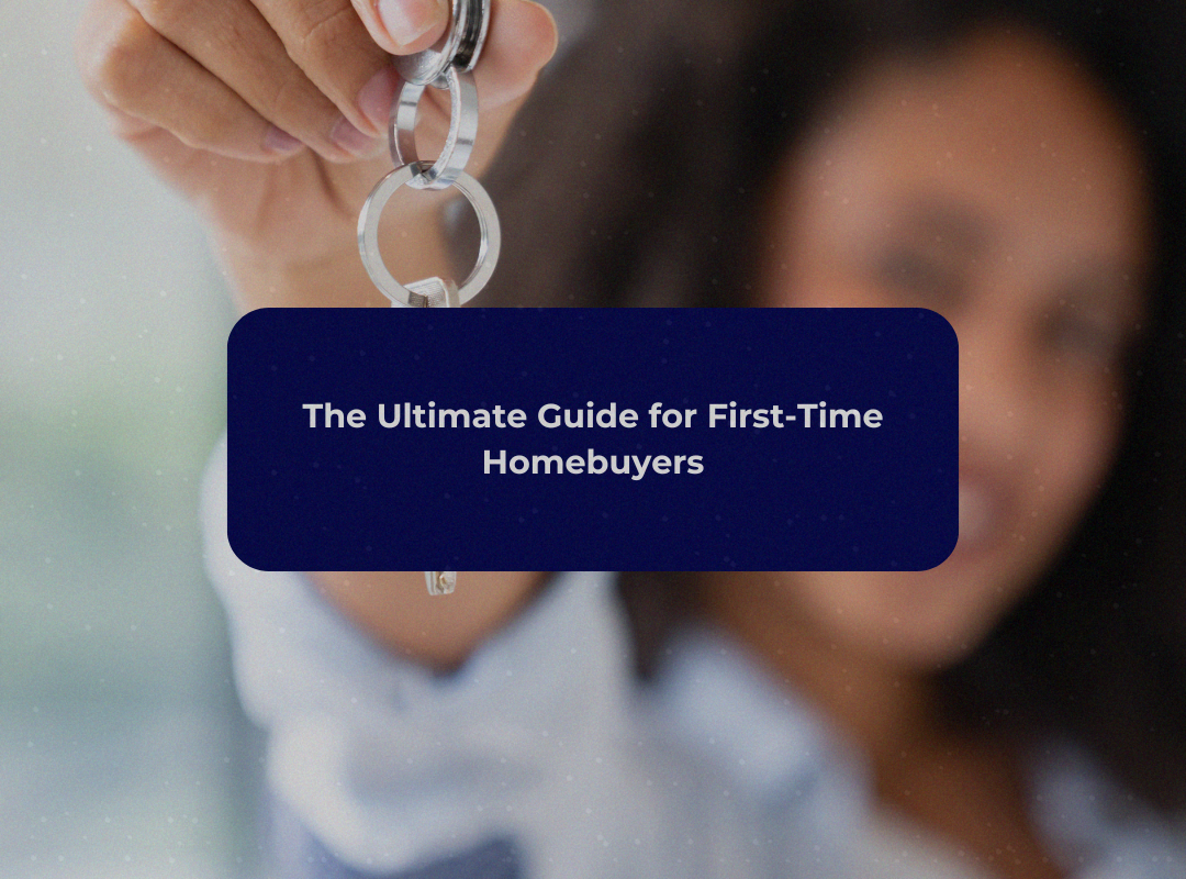 The Ultimate Guide for First-Time Homebuyers
